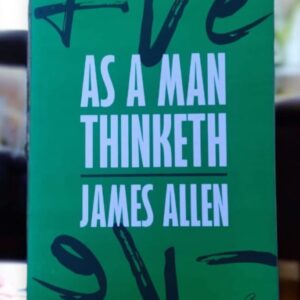 As A Man Thinketh by James Allen