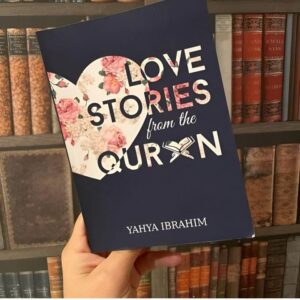 Love stories from the quran by yahya Ibrahim