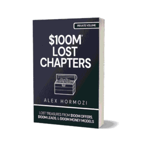 $100M Lost Chapters By Alex Hormozi