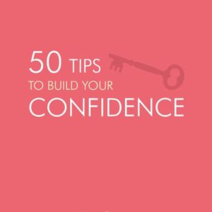 50 Tips to Build Your Confidence by Anna Barnes