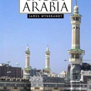 A Brief History Of Saudi Arabia by James Wynbrandt