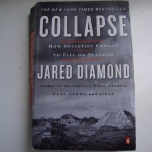 Collapse: How Societies Choose to Fail or Succeed by Jared Diamond